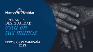 Frenar la desigualdad está en tus manos Exposición Campaña 2023  Manos Unidas [upl. by Enined182]