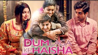 Dum Laga Ke Haisha Full MovieAyushmann KhurranaBhumi Pednekar [upl. by Werdna]