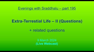 EWS 195 ExtraTerrestrial Life – II Questions Evenings with Sraddhalu [upl. by Aicek]