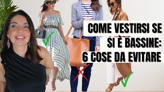 COME VESTIRSI SE SI È BASSE 6 CAPI e accessori DA EVITARE [upl. by Kettie]