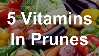 5 Vitamins in Prunes  Health Benefits of Prunes [upl. by Dotson]