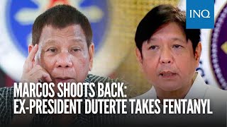 Marcos shoots back Expresident Duterte takes fentanyl [upl. by Olotrab]