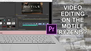 Motile Ryzen 5 Review Video Editing in Adobe Premiere  Reviews By That Guy [upl. by Laven430]