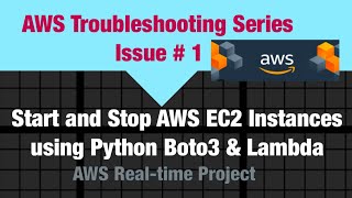 Start and Stop AWS EC2 Instances using Python Boto3 amp Lambda  AWS Realtime Troubleshooting  01 [upl. by Ahsilef664]