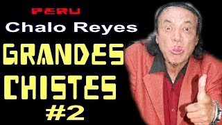 ✫GRANDES CHISTES ● CHSITES DE CHALO REYES  2 quotAYQUERICOquot [upl. by Jamima]