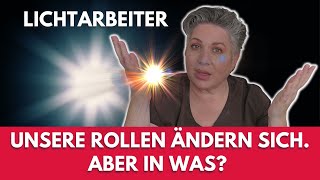 WARUM NEHMEN LICHTARBEITER EINE NEUE ROLLE EIN [upl. by Tnilc]