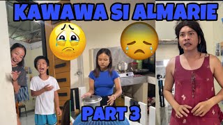 LAGING KAWAWA SI ALMARIE PART 3 [upl. by Buchanan]