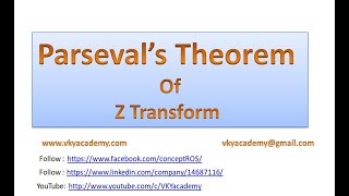 Lecture  18 Parsevals theorem of Z Transform with proof Z Transform Properties [upl. by Ringo]