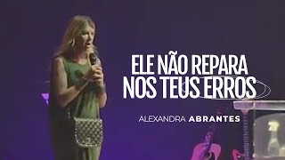 Ele não repara nos teus erros  ALEXANDRA ABRANTES [upl. by Esinet]