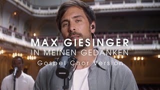 Max Giesinger  In meinen Gedanken Gospel Chor Version [upl. by Neelyad]