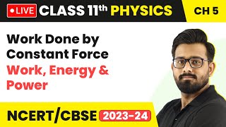 Work Done by Constant Force  Work Energy and Power  Class 11 Physics Chapter 5 LIVE [upl. by Anderegg62]