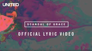 Scandal of Grace Lyric video  Hillsong UNITED [upl. by Nagiem243]