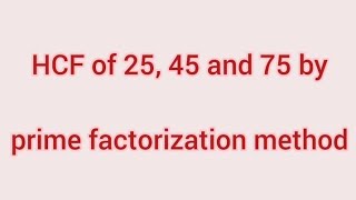 HCF of 25 45 and 75 by prime factorization method  Learnmaths [upl. by Bishop490]