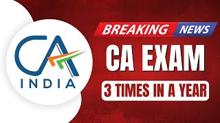 ICAI Breaking News  CA Exam 3 Times a Year [upl. by Bellamy465]