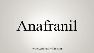 How To Say Anafranil [upl. by Curkell909]