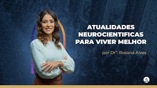 Atualidades Neurocientíficas para Viver Melhor  Dr Rosana Alves  IASD Porto Portugal [upl. by Budd]