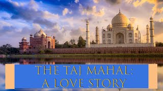 The Taj Mahal  A Love Story [upl. by Margetts]