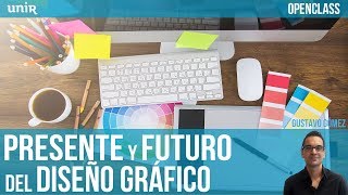 Presente y futuro del diseño gráfico  UNIR OPENCLASS [upl. by Bathsheba]