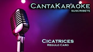 Regulo Caro  Cicatrices  Karaoke [upl. by Nydroj]