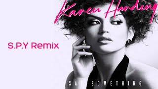 Karen Harding  Say Something SPY Remix [upl. by Inaflahk]