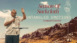 Season of Sackcloth  Untangled Emotions  Lemuel Carter [upl. by Atterg]