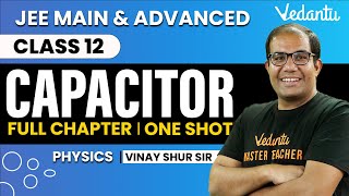 Capacitance Class 12  One Shot  JEE Main amp Advanced  Vinay Shur Sir  Vedantu JEE [upl. by Tonry481]