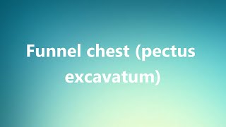 Funnel chest pectus excavatum  Medical Meaning and Pronunciation [upl. by Anel904]