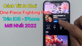 Cách tải One Piece Fighting Path iOS  iPhone  Mới Nhất 2023 [upl. by Horodko748]