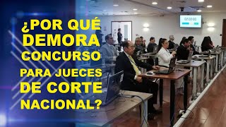 ¿POR QUÉ DEMORA CONCURSO PARA JUECES DE CORTE NACIONAL [upl. by Norton672]