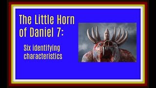 Daniel 7 Breaking the Code Who is the Little Horn Six Mysteries Unveiled 2018 [upl. by Ijneb712]