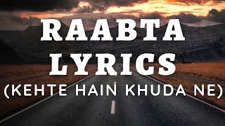 Raabta Lyrics Arijit Singh amp Shreya Ghoshal  Kehte Hai Khuda Ne Full Song With Lyrics [upl. by Eveivaneg]