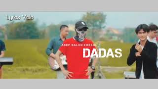 Asep Balon X Resol  DADAS Official Lyrics Vidio [upl. by Ynnub995]