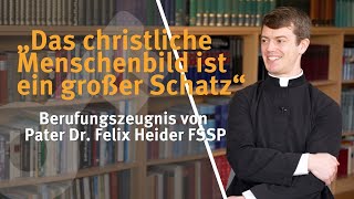 „Das christliche Menschenbild ist ein großer Schatz“ I Berufungszeugnis von Pater Dr Felix Heider [upl. by Etnad]