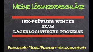 IHKPrüfung Lagerlogistische Prozesse I Meine Lösungsvorschläge I Teil 1 Winter 2324 [upl. by Einnor]