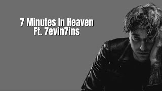 7 Minutes In Heaven Ft 7evin7ins [upl. by Bowyer41]