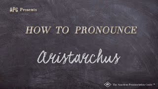 How to Pronounce Aristarchus Real Life Examples [upl. by Joelynn460]