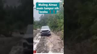 Wuling Almaz Main Lumpur nih bosku‼️ [upl. by Odnomyar]