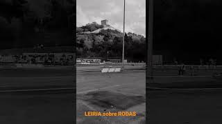 LEIRIA sobre RODAS [upl. by Karina]