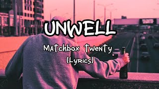 Unwell  Matchbox Twenty Lyrics [upl. by Daigle]