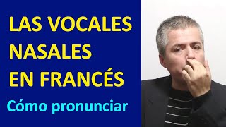 Vocales Nasales en Francés  Los Sonidos Nasales en Frances  Curso de Pronunciación del Francés [upl. by Netsua]