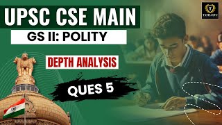 GS II Polity Question 5  UPSC CSE MAINS 2024 DEPTH ANALYSIS  Tathastu ICS  UPSC EXAM [upl. by Aehtna]