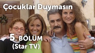 Çocuklar Duymasın 5 Bölüm Star TV [upl. by Ahsyekal126]