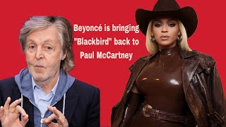 Thanks to Paul McCartney Beyoncé covers The Beatlesclassic song Blackbird Cowboy Carters [upl. by Llerrahs]