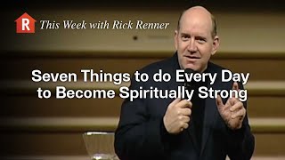 Seven Things to do Every Day to Become Spiritually Strong — Rick Renner [upl. by Anwadal]