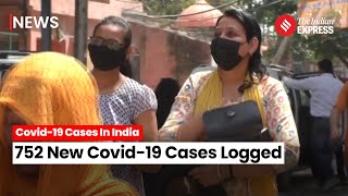 Covid19 Update India Logs 752 New Covid19 cases 4 Deaths In 24 hours [upl. by Wadesworth]