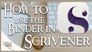 How to Use Scrivener Tutorial Part 2 The Binder [upl. by Ehling]