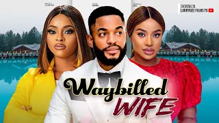 WAYBILLED WIFE  CHIKE DANIELS FRANCES BEN ANGELA EGUAVOEN  2024 LATEST NIGERIAN MOVIES [upl. by Perceval]