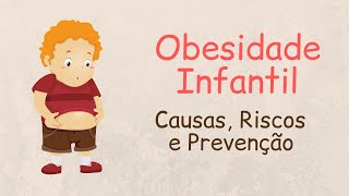 Obesidade Infantil  Causas Riscos e Prevenção [upl. by Rugen204]