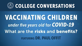 Dr Paul Offit on vaccinating young children for COVID19  College Conversations for June 25 2022 [upl. by Darbee]