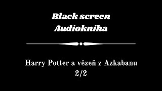 Harry Potter  Audiokniha  Vězeň z Azkabanu 22  Dark Screen [upl. by Eyahsal616]